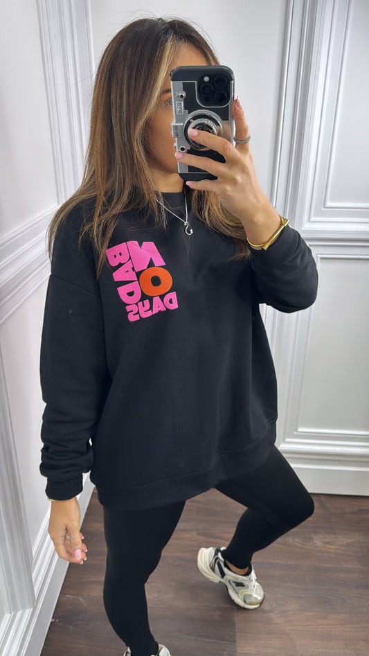 NO BAD DAYS black sweatshirt