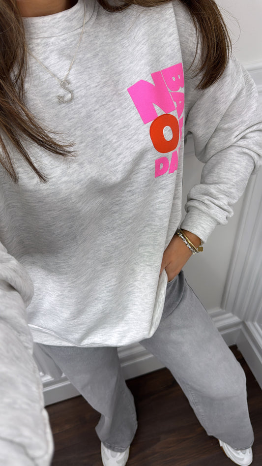 NO BAD DAYS grey sweatshirt